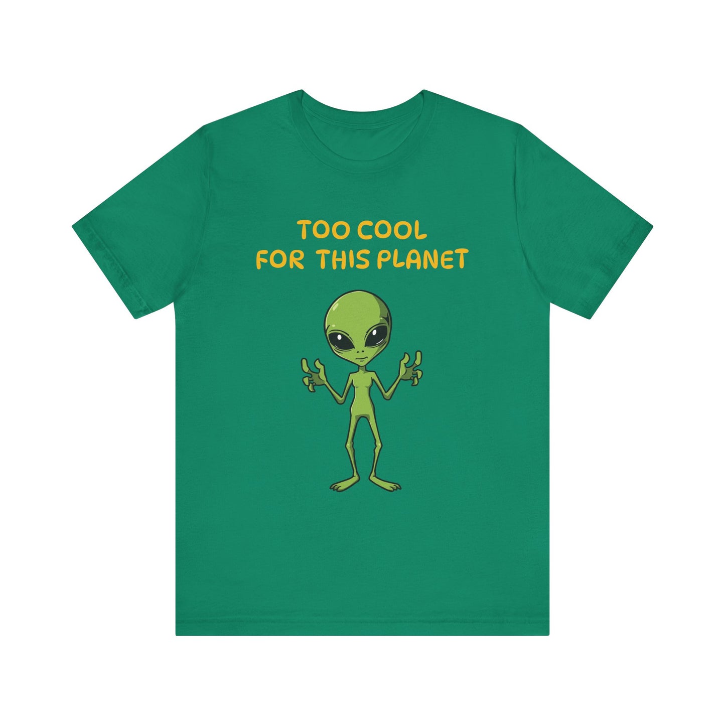 Alien Tee Too Cool For This Planet Unisex T-Shirt